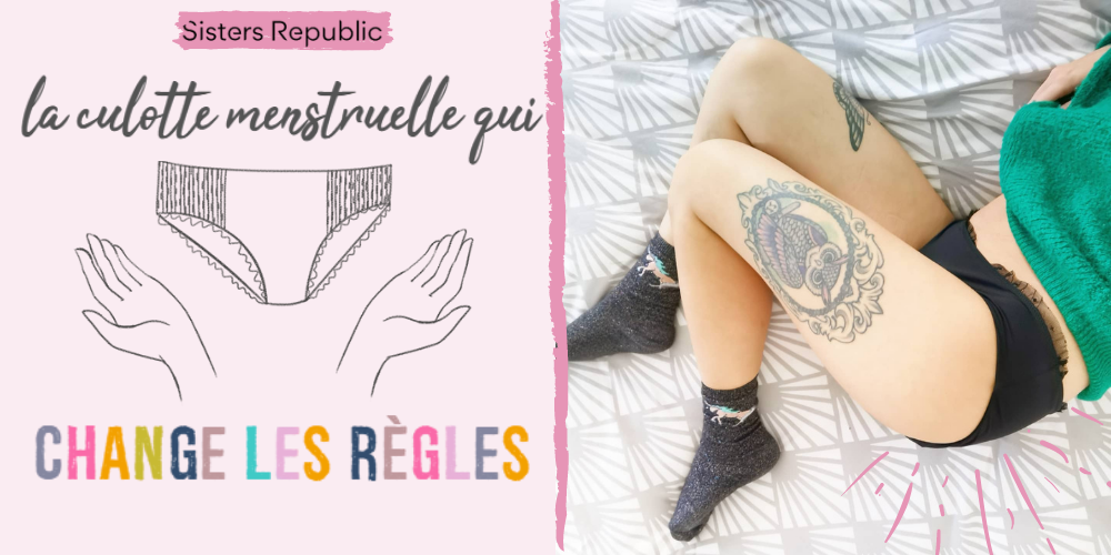 You are currently viewing Culotte menstruelle : j’ai testé pour vous la culotte lavable Sisters Republic